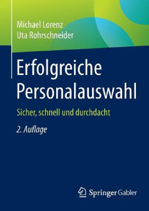Erfolgreiche Personalauswahl: Sicher, Schnell Und Durchdacht by Michael Lorenz, Uta Rohrschneider