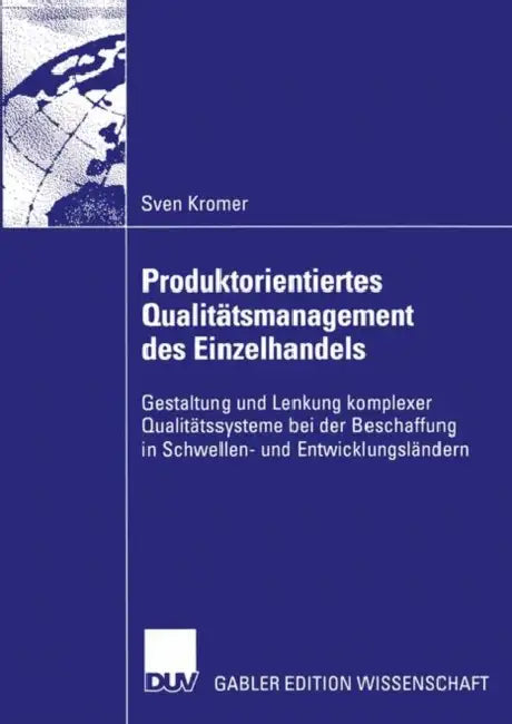 Produktorientiertes Qualitätsmanagement Des Einzelhandels: Gestaltung Und Lenkung Komplexer Qualitätssysteme Bei Der Beschaffung in Schwellen- Und Ent by Sven Kromer, Prof Dr Helmut Merkel