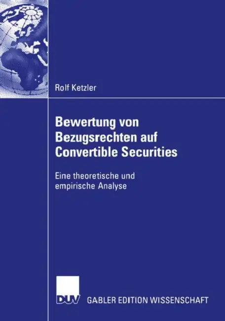 Bewertung Von Bezugsrechten Auf Convertible Securities: Eine Theoretische Und Empirische Analyse by Rolf Ketzler, Prof Dr Lutz Kruschwitz