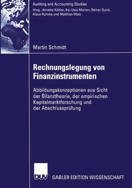Rechnungslegung Von Finanzinstrumenten: Abbildungskonzeptionen Aus Sicht Der Bilanztheorie, Der Empirischen Kapitalmarktforschung Und Der Abschlussprü by Martin Schmidt