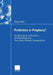 Prediction or Prophecy?: The Boundaries of Economic Foreknowledge and Their Socio-Political Consequences by Gregor Betz