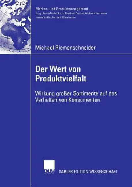 Der Wert Von Produktvielfalt: Wirkung Großer Sortimente Auf Das Verhalten Von Konsumenten by Michael Riemenschneider, Prof Dr Andreas Herrmann