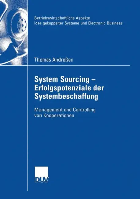 System Sourcing - Erfolgspotenziale Der Systembeschaffung: Management Und Controlling Von Kooperationen by Thomas Andreßen, Prof Dr Dr H. C. Sönke Albers