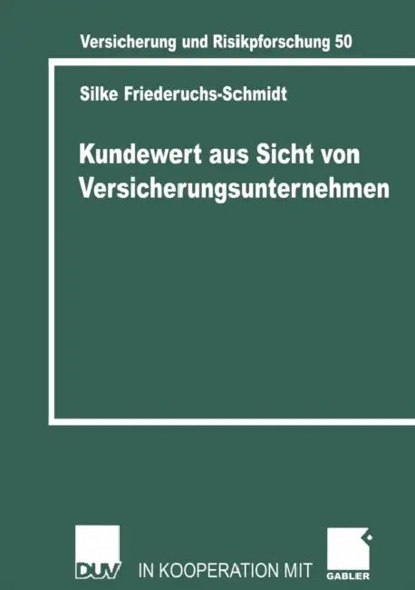 Kundenwert Aus Sicht Von Versicherungsunternehmen by Silke Friederichs-Schmidt