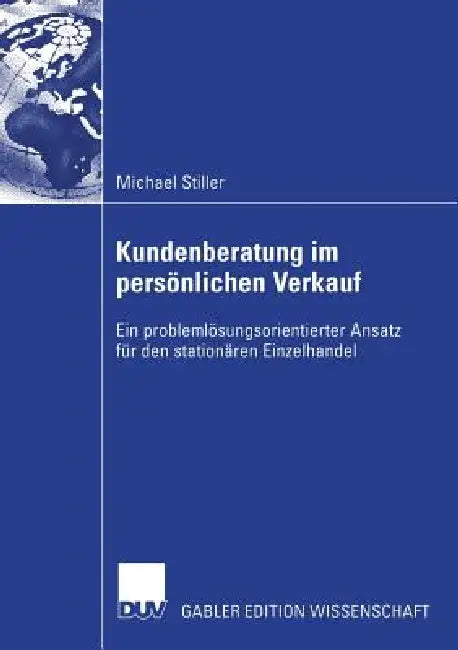 Kundenberatung Im Persönlichen Verkauf: Ein Problemlösungsorientierter Ansatz Für Den Stationären Einzelhandel by Michael Stiller