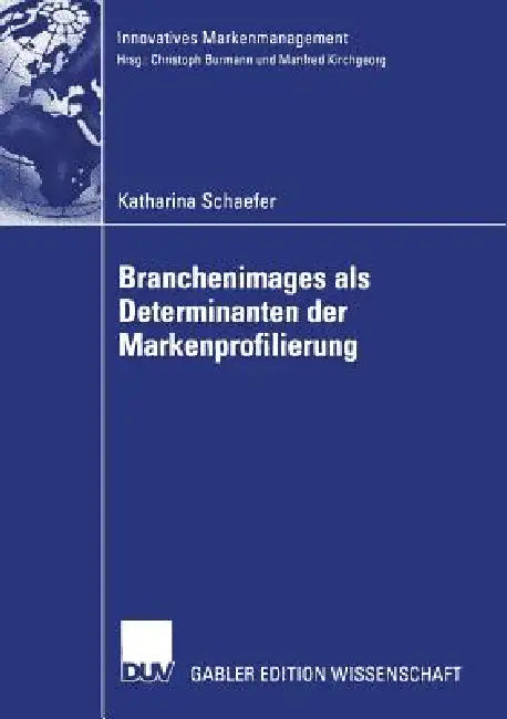 Branchenimages ALS Determinanten Der Markenprofilierung by Katharina Schaefer, Prof Dr Christoph Burmann