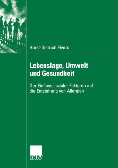 Lebenslage, Umwelt Und Gesundheit: Der Einfluss Sozialer Faktoren Auf Die Entstehung Von Allergien by Horst-Dietrich Elvers, Prof Dr Karl Lenz