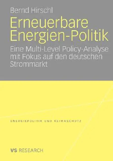Erneuerbare Energien-Politik: Eine Multi-Level Policy-Analyse Mit Fokus Auf Den Deutschen Strommarkt by Bernd Hirschl