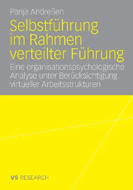Selbstführung Im Rahmen Verteilter Führung: Eine Organisationspsychologische Analyse Unter Berücksichtigung Virtueller Arbeitsstrukturen by Panja Andreßen