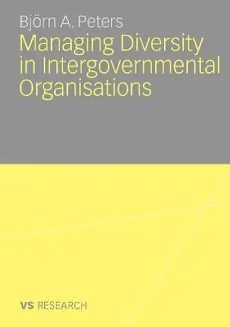 Managing Diversity in Intergovernmental Organisations by Björn Peters