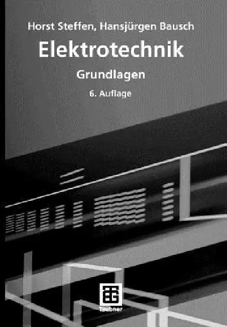 Elektrotechnik: Grundlagen by Horst Steffen, Hansjürgen Bausch