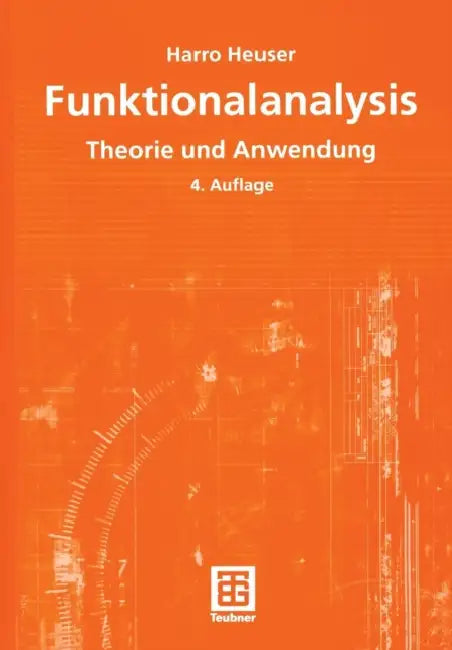 Funktionalanalysis: Theorie Und Anwendung by Harro Heuser