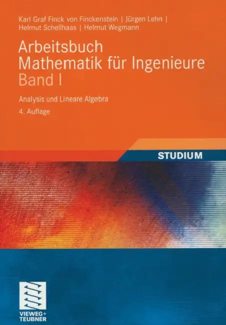 Arbeitsbuch Mathematik Für Ingenieure, Band I: Analysis Und Lineare Algebra by Karl Finckenstein, Jürgen Lehn, Helmut Schellhaas