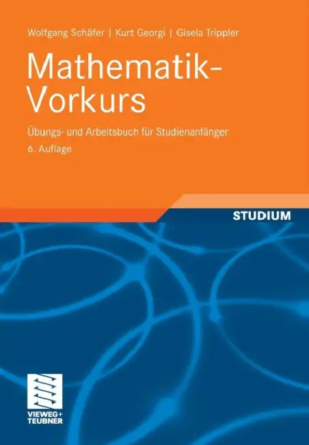 Mathematik-Vorkurs: Übungs- Und Arbeitsbuch Für Studienanfänger by Wolfgang Schäfer, Christa Otto, Kurt Georgi