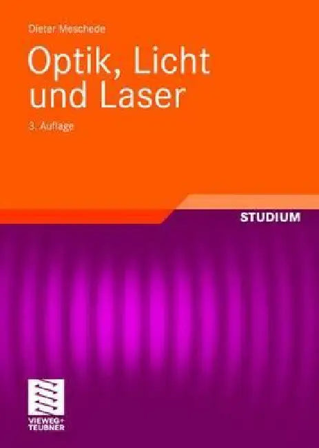 Optik, Licht Und Laser by Dieter Meschede