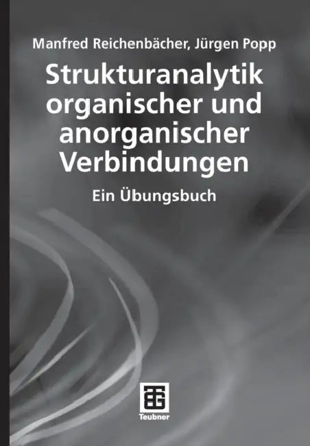 Strukturanalytik Organischer Und Anorganischer Verbindungen: Ein Übungsbuch by Manfred Reichenbächer, Jürgen Popp