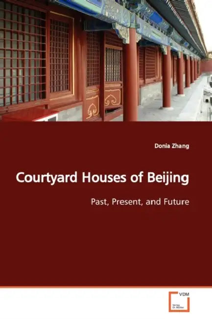Courtyard Houses of Beijing by Donia Zhang
