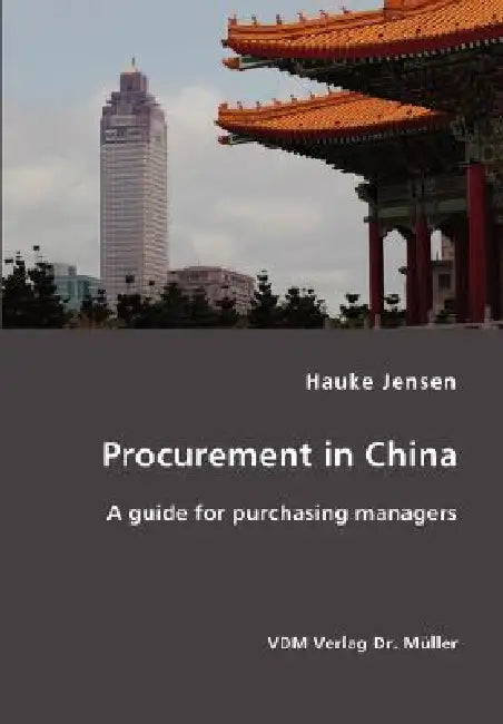 Procurement in China- A guide for purchasing managers by Hauke Jensen