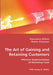 The Art of Gaining and Retaining Customers by Vannessa Uhlein, Neele Claussen