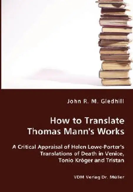 How to Translate Thomas Mann's Works by John R. M. Gledhill