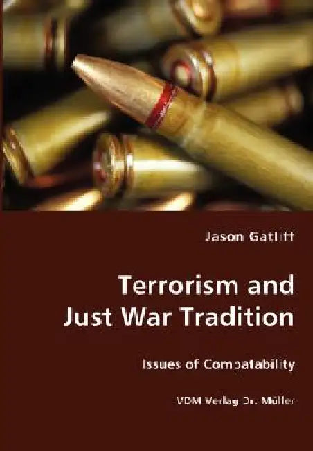 Terrorism and Just War Tradition by Jason Gatliff