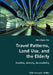 Travel Patterns, Land Use, and the Elderly- Mobility, Activity, Accessibility by Hsi-Hwa Hu
