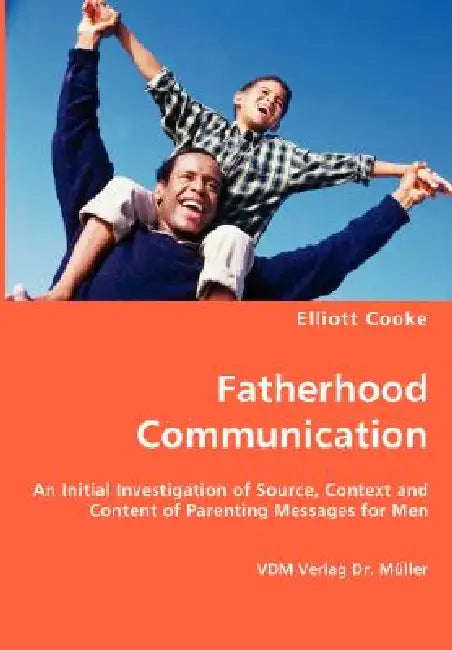 Fatherhood Communication by Elliott Cooke