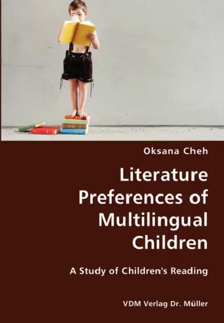 Literature Preferences of Multilingual Children- A Study of Children's Reading by Oksana Cheh