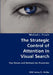 The Strategic Control of Attention in Visual Search- Top-Down and Bottom-Up Processes by Michael J. Proulx