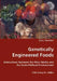 Genetically Engineered Foods by Lisa Sander