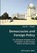 Democracies and Foreign Policy- The Influence of Leaders and institutions on the Foreign Policies of Democracies by David J. Plazek