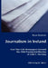 Journalism in Ireland - How Two Irish Newspapers Covered the 1960 Presidential Election of John F. Kennedy by Dave Ferman