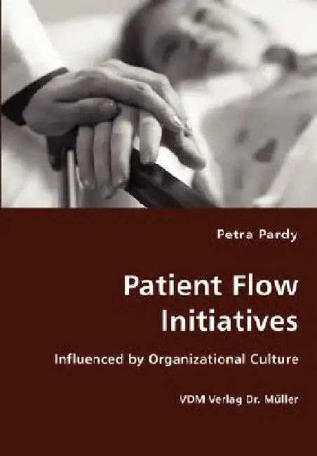 Patient Flow Initiatives- Influenced by Organizational Culture by Petra Pardy