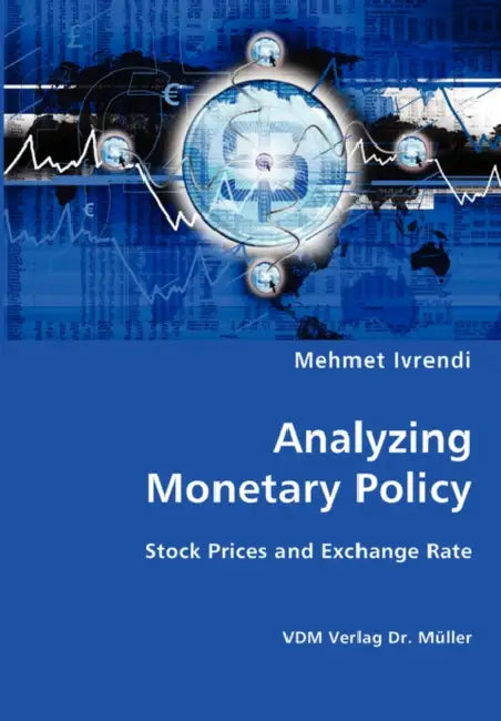 Analyzing Monetary Policy by Mehmet Ivrendi