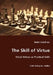 The Skill of Virtue - Moral Virtues as Practical Skills by Matt Stichter