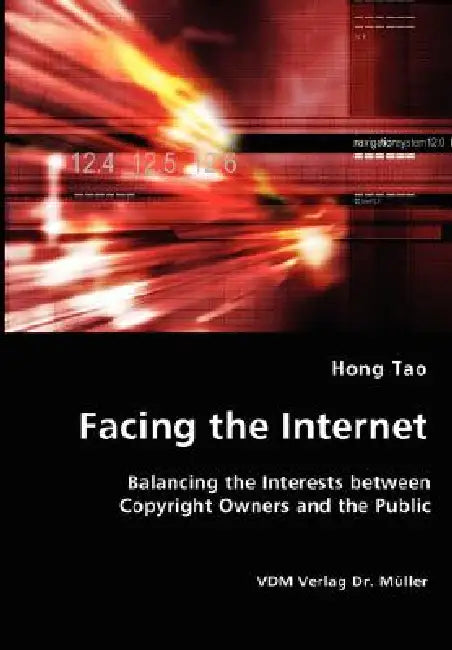 Facing the Internet - Balancing the Interests between Copyright Owners and the Public by Hong Tao