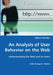 An Analysis of User Behavior on the Web - Understanding the Web and Its Users by Eelco Herder