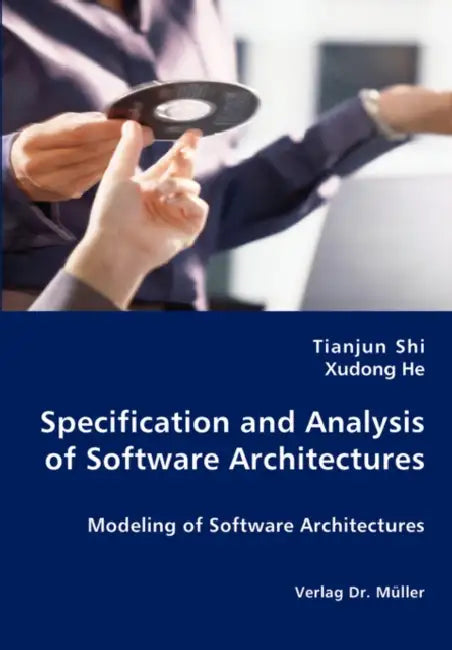 Specification and Analysis of Software Architectures by Tianjun Shi, Xudong He