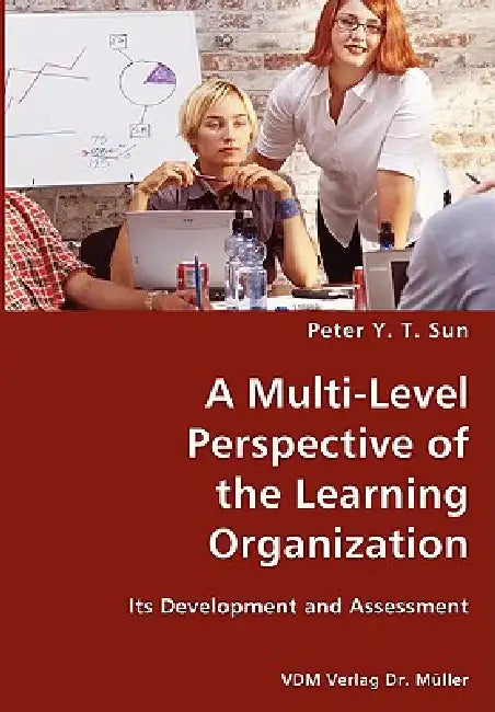 A Multi-Level Perspective of the Learning Organization by Peter Y. T. Sun
