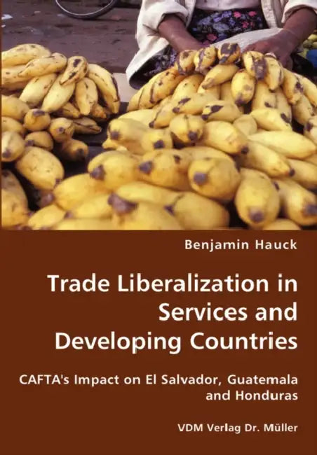 Trade Liberalization in Services and Developing Countries by Benjamin Hauck