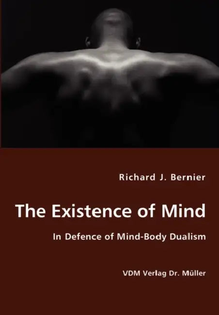 The Existence of Mind by Richard J. Bernier
