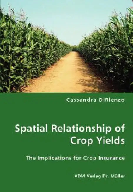 Spatial Relationship of Crop Yields by Cassandra Dirienzo