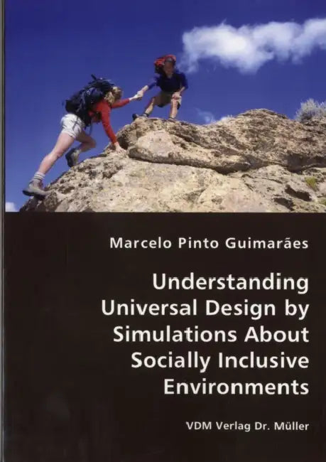 Understanding Universal Design by Simulations About Socially Inclusive Environments by Marcelo Pinto Guimarães