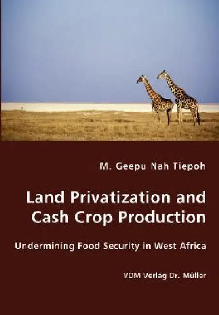 Land Privatization and Cash Crop Production by M. Geepu Nah Tiepoh
