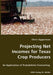Projecting Net Incomes for Texas Crop Producers - An Application of Probabilistic Forecasting by Chris Eggerman