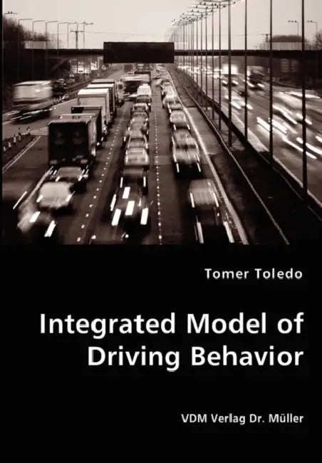 Integrated Model of Driving Behavior by Tomer Toledo