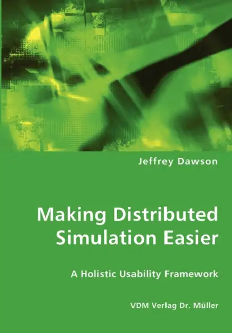 Making Distributed Simulation Easier - A Holistic Usability Framework by Jeffrey Dawson