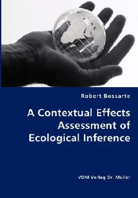 A Contextual Effects Assessment of Ecological Inference by Robert Bossarte