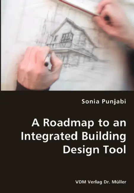 A Roadmap to an Integrated Building Design Tool by Sonia Punjabi