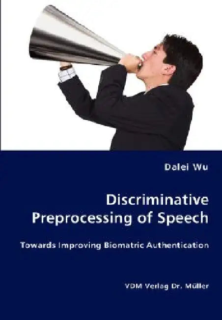 Discriminative Preprocessing of Speech by Dalei Wu